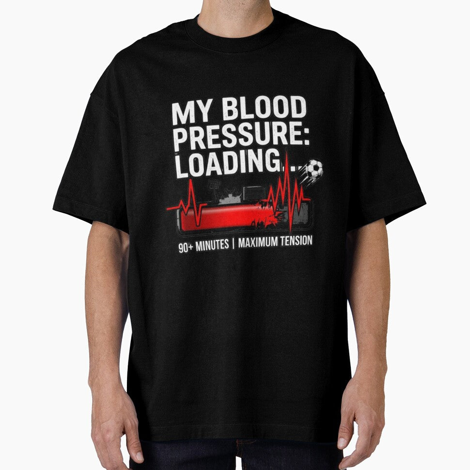 My Blood Pressure Loading Football Fan by COBRO77 Unisex T-shirt, Sweatshirt, Hoodie, Long Sleeve Tee - T-Shirt, Sweatshirt, Hoodie