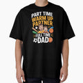 Part Time Warm Up Partner Full Time Dad  Sports Proud Dad Shirt by Redgiant87x Unisex T-shirt, Sweatshirt, Hoodie, Long Sleeve Tee - T-Shirt, Sweatshirt, Hoodie
