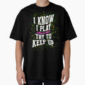 I Know I Play Like A Girl Try To Keep Up by box-artshop Unisex T-shirt, Sweatshirt, Hoodie, Long Sleeve Tee - T-Shirt, Sweatshirt, Hoodie