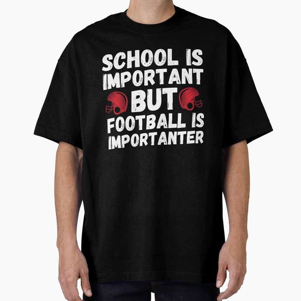 School is Important But Football is More Important Funny Football Saying by Mindcaptain Unisex T-shirt, Sweatshirt, Hoodie, Long Sleeve Tee - T-Shirt, Sweatshirt, Hoodie