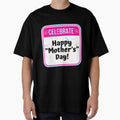 CELEBRATE:  Happy "Mother's" Day! - funny celebration signs by DesignsFromTW-S Unisex T-shirt, Sweatshirt, Hoodie, Long Sleeve Tee - T-Shirt, Sweatshirt, Hoodie