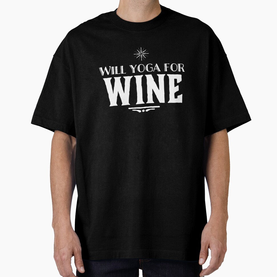 Will Yoga For Wine by RiseandShineTee Unisex T-shirt, Sweatshirt, Hoodie, Long Sleeve Tee - T-Shirt, Sweatshirt, Hoodie