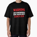 Warning I may Spontaneously Talk about Soccer by TendyTees Unisex T-shirt, Sweatshirt, Hoodie, Long Sleeve Tee - T-Shirt, Sweatshirt, Hoodie