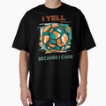 I Yell Because I Care Soccer Dads by LadyGoodwill Unisex T-shirt, Sweatshirt, Hoodie, Long Sleeve Tee - T-Shirt, Sweatshirt, Hoodie