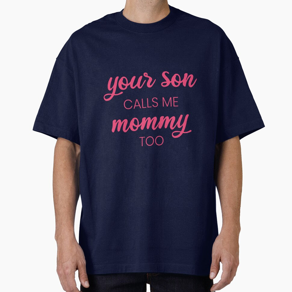 Copie de Your son calls me mommy too - Pink and Black by LittleCuteBean Unisex T-shirt, Sweatshirt, Hoodie, Long Sleeve Tee - T-Shirt, Sweatshirt, Hoodie