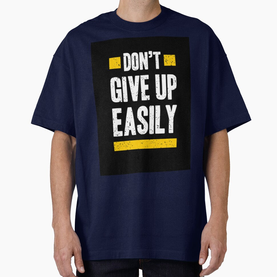 Motivation print don't give up easily by MixShop10 Unisex T-shirt, Sweatshirt, Hoodie, Long Sleeve Tee - T-Shirt, Sweatshirt, Hoodie