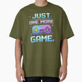 Just One More Game by Stylecentral26 Unisex T-shirt, Sweatshirt, Hoodie, Long Sleeve Tee - T-Shirt, Sweatshirt, Hoodie