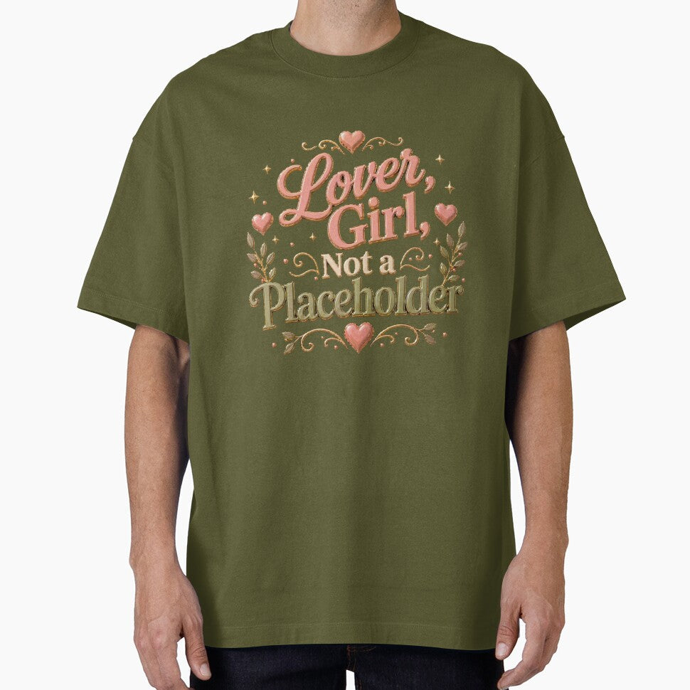 Lover Girl Not a Placeholder Relationship Quote by JagrDesigns Unisex T-shirt, Sweatshirt, Hoodie, Long Sleeve Tee - T-Shirt, Sweatshirt, Hoodie