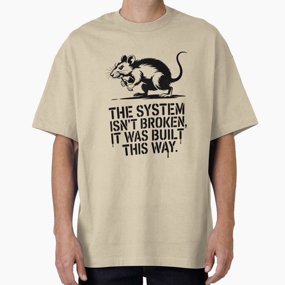 The system isn't broken, It was built this way by 123ks Unisex T-shirt, Sweatshirt, Hoodie, Long Sleeve Tee - T-Shirt, Sweatshirt, Hoodie