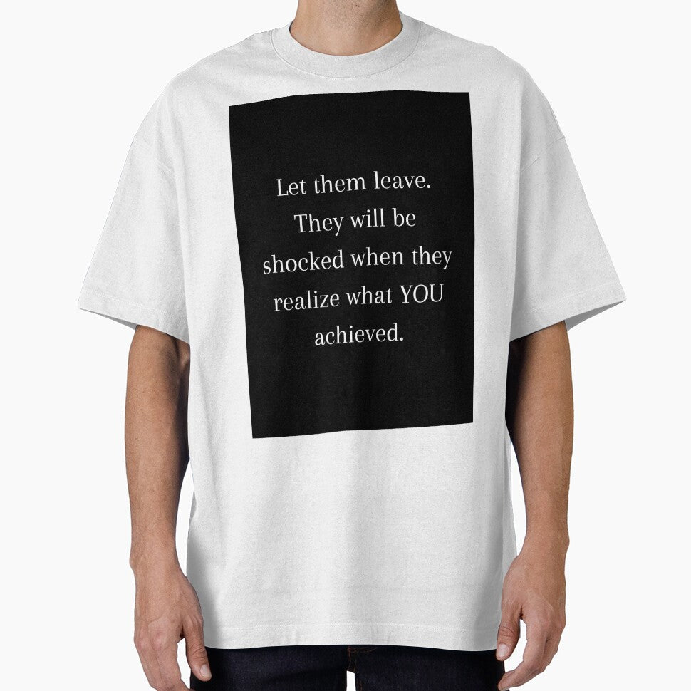 Let Them Leave Quote - Black background by CoolBuddyCool Unisex T-shirt, Sweatshirt, Hoodie, Long Sleeve Tee - T-Shirt, Sweatshirt, Hoodie