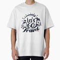 let's go travel quote by BaconLines Unisex T-shirt, Sweatshirt, Hoodie, Long Sleeve Tee - T-Shirt, Sweatshirt, Hoodie