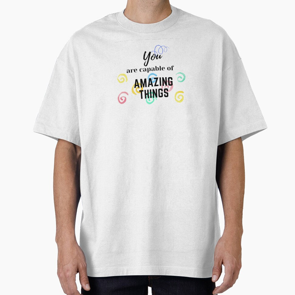 You are capable of AMAZING things by mmb83 Unisex T-shirt, Sweatshirt, Hoodie, Long Sleeve Tee - T-Shirt, Sweatshirt, Hoodie