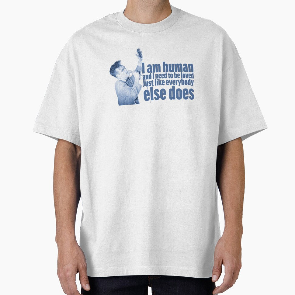 I'm human and I need to be loved, just like everybody else does by gusdynamite Unisex T-shirt, Sweatshirt, Hoodie, Long Sleeve Tee - T-Shirt, Sweatshirt, Hoodie