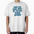 YOUR FLAG DECAL WON'T GET YOU INTO HEAVEN ANYMORE by Dondonmart Unisex T-shirt, Sweatshirt, Hoodie, Long Sleeve Tee - T-Shirt, Sweatshirt, Hoodie