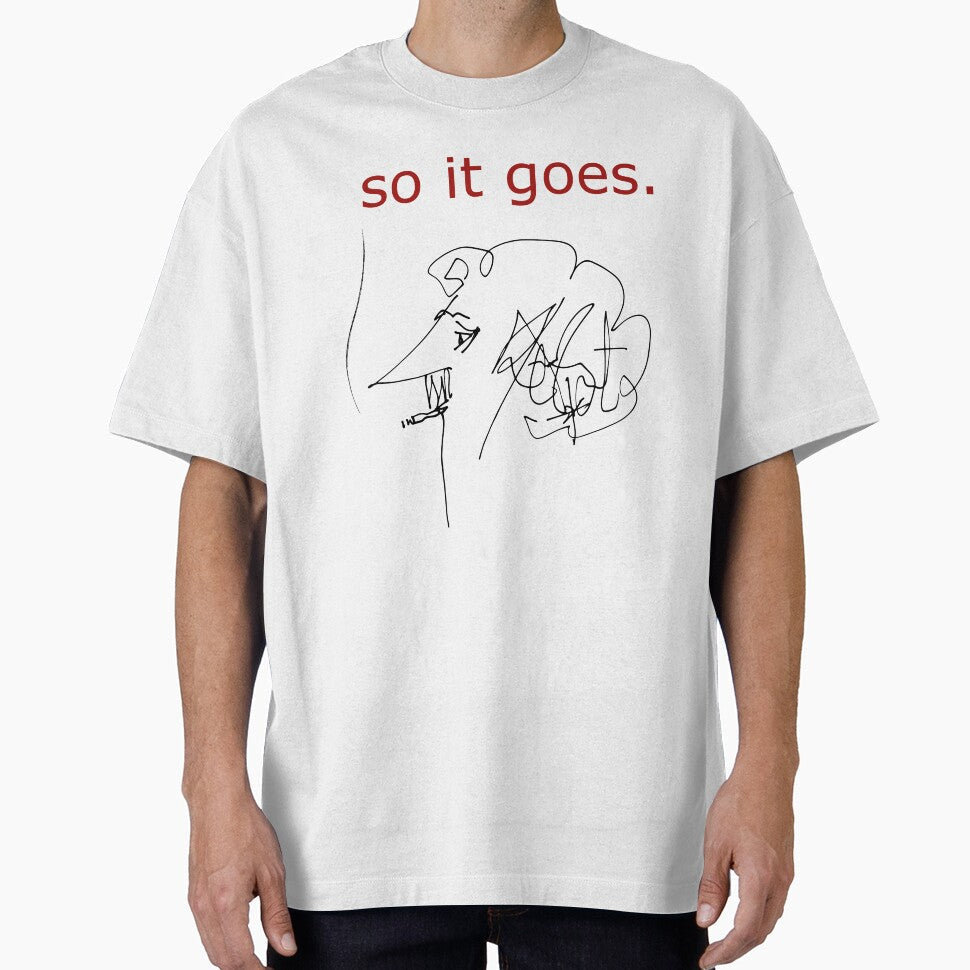 So it goes Kurt Vonnegut, Slaughterhouse-Five by SkyAfterDusk Unisex T-shirt, Sweatshirt, Hoodie, Long Sleeve Tee - T-Shirt, Sweatshirt, Hoodie