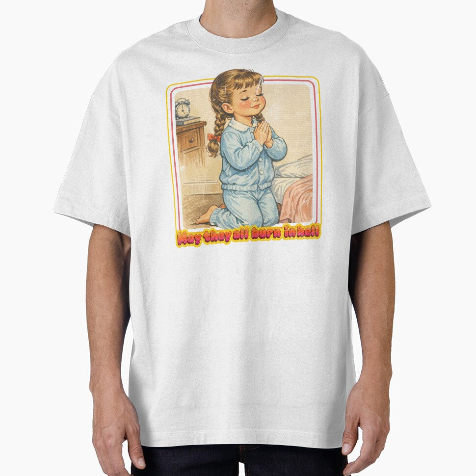 May They All Burn in Hell  Retro Prayer Girl Cartoon by Nacho Average Designs Unisex T-shirt, Sweatshirt, Hoodie, Long Sleeve Tee - T-Shirt, Sweatshirt, Hoodie