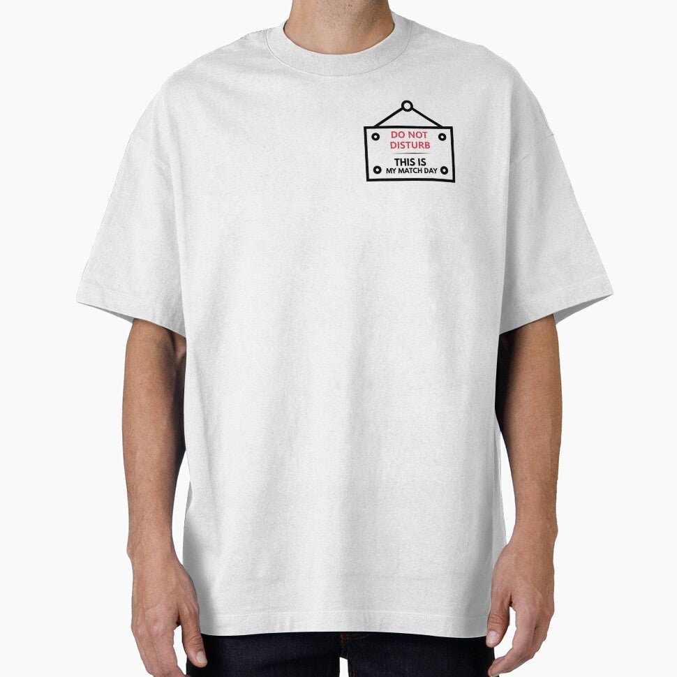 Do Not Disturb Its Match Day Soccer Sign by Tattyarts Unisex T-shirt, Sweatshirt, Hoodie, Long Sleeve Tee - T-Shirt, Sweatshirt, Hoodie
