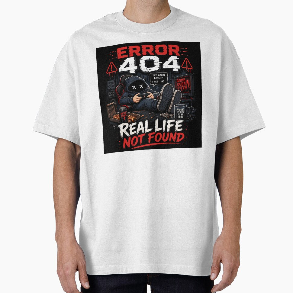 Error 404 Real life not found by Pecata Unisex T-shirt, Sweatshirt, Hoodie, Long Sleeve Tee - T-Shirt, Sweatshirt, Hoodie