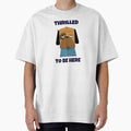 Thrilled to Be Here -- sarcastic humor by The Sporty Nerd Unisex T-shirt, Sweatshirt, Hoodie, Long Sleeve Tee - T-Shirt, Sweatshirt, Hoodie