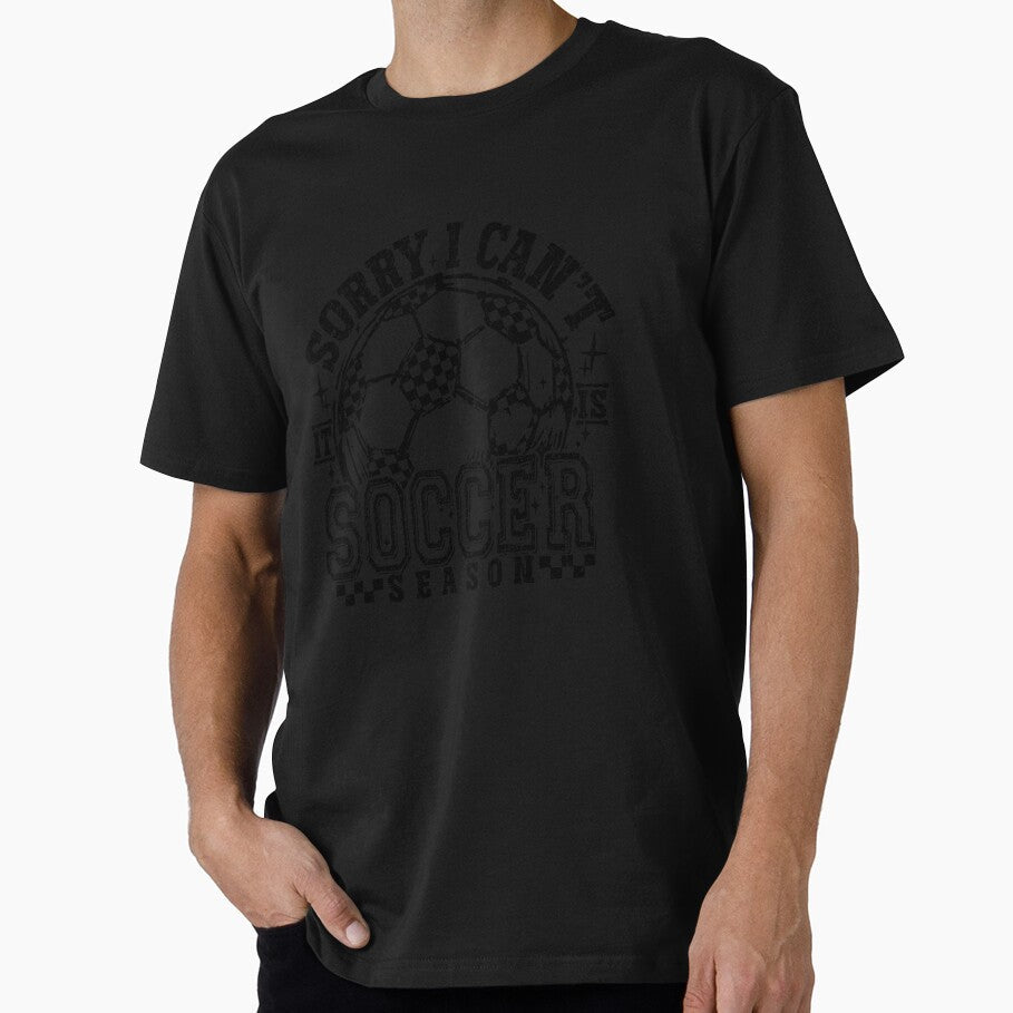 Sorry I Can't It Is Soccer Season by caruku666 Unisex T-shirt, Sweatshirt, Hoodie, Long Sleeve Tee - T-Shirt, Sweatshirt, Hoodie