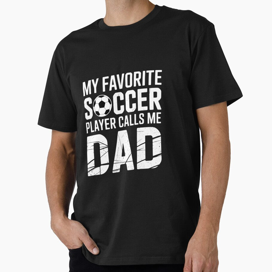 My Favorite Soccer Player Calls Me Dad Fathers Day by EllenJast Unisex T-shirt, Sweatshirt, Hoodie, Long Sleeve Tee - T-Shirt, Sweatshirt, Hoodie