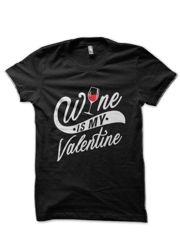 Wine Is My Valentine Black Half Sleeve T-Shirts, Hoodie, Sweatshirt - T-Shirt, Sweatshirt, Hoodie