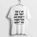 This Is Your Sign That God Hasnt Forgotten About You 0 Tshirts Sweater Unisex T-shirt, Sweatshirt, Hoodie, Long Sleeve Tee - T-Shirt, Sweatshirt, Hoodie