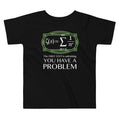You Have Problem Kid'S T-Shirts, Hoodie, Sweatshirt - T-Shirt, Sweatshirt, Hoodie