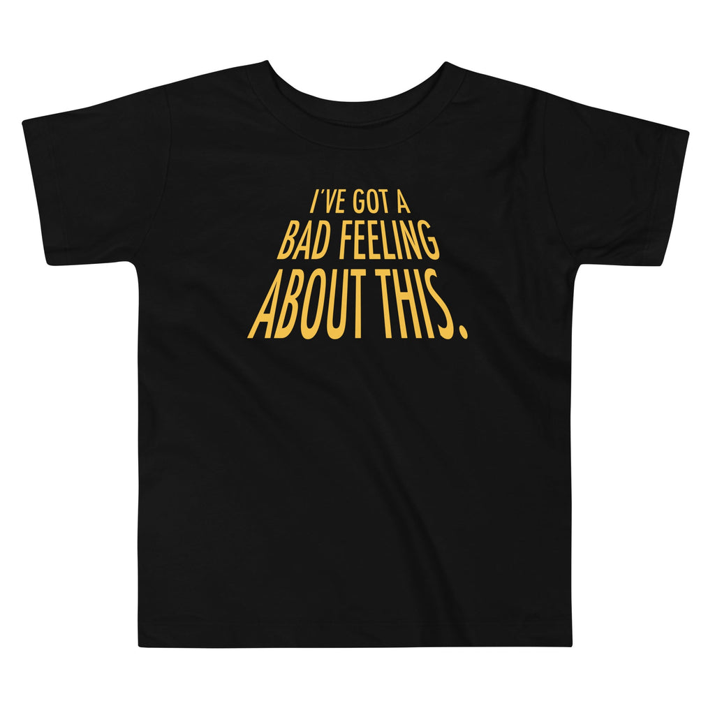 I'Ve Got Bad Feeling About This Kid'S T-Shirts, Hoodie, Sweatshirt - T-Shirt, Sweatshirt, Hoodie