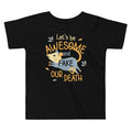 Let'S Be Awesome Fake Our Death Kid'S T-Shirts, Hoodie, Sweatshirt - T-Shirt, Sweatshirt, Hoodie