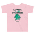 Say Aloe My Little Friend Kid'S T-Shirts, Hoodie, Sweatshirt - T-Shirt, Sweatshirt, Hoodie