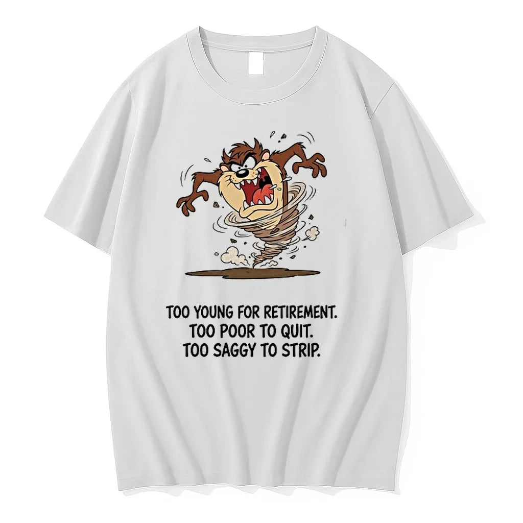 Too Young For Retirement Too Poor To Quit Too Saggy To Strip 0 Tshirts Sweater Unisex T-shirt, Sweatshirt, Hoodie, Long Sleeve Tee - T-Shirt, Sweatshirt, Hoodie