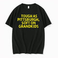 Tough As Pittsburgh Soft On Grandkids 0 Tshirts Sweater Unisex T-shirt, Sweatshirt, Hoodie, Long Sleeve Tee - T-Shirt, Sweatshirt, Hoodie