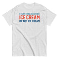 Everything Is Ice Cream Not Ice Cream Classic T-Shirts, Hoodie, Sweatshirt - T-Shirt, Sweatshirt, Hoodie