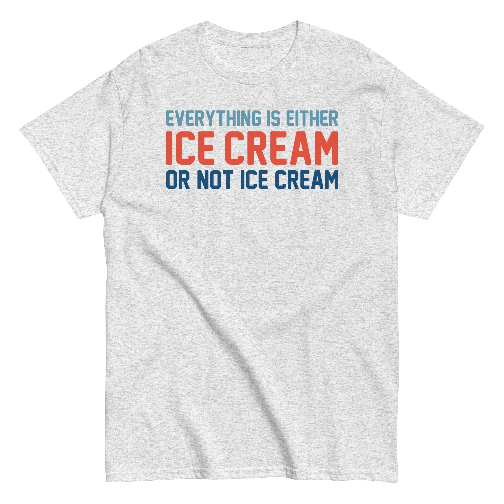 Everything Is Ice Cream Not Ice Cream Classic T-Shirts, Hoodie, Sweatshirt - T-Shirt, Sweatshirt, Hoodie