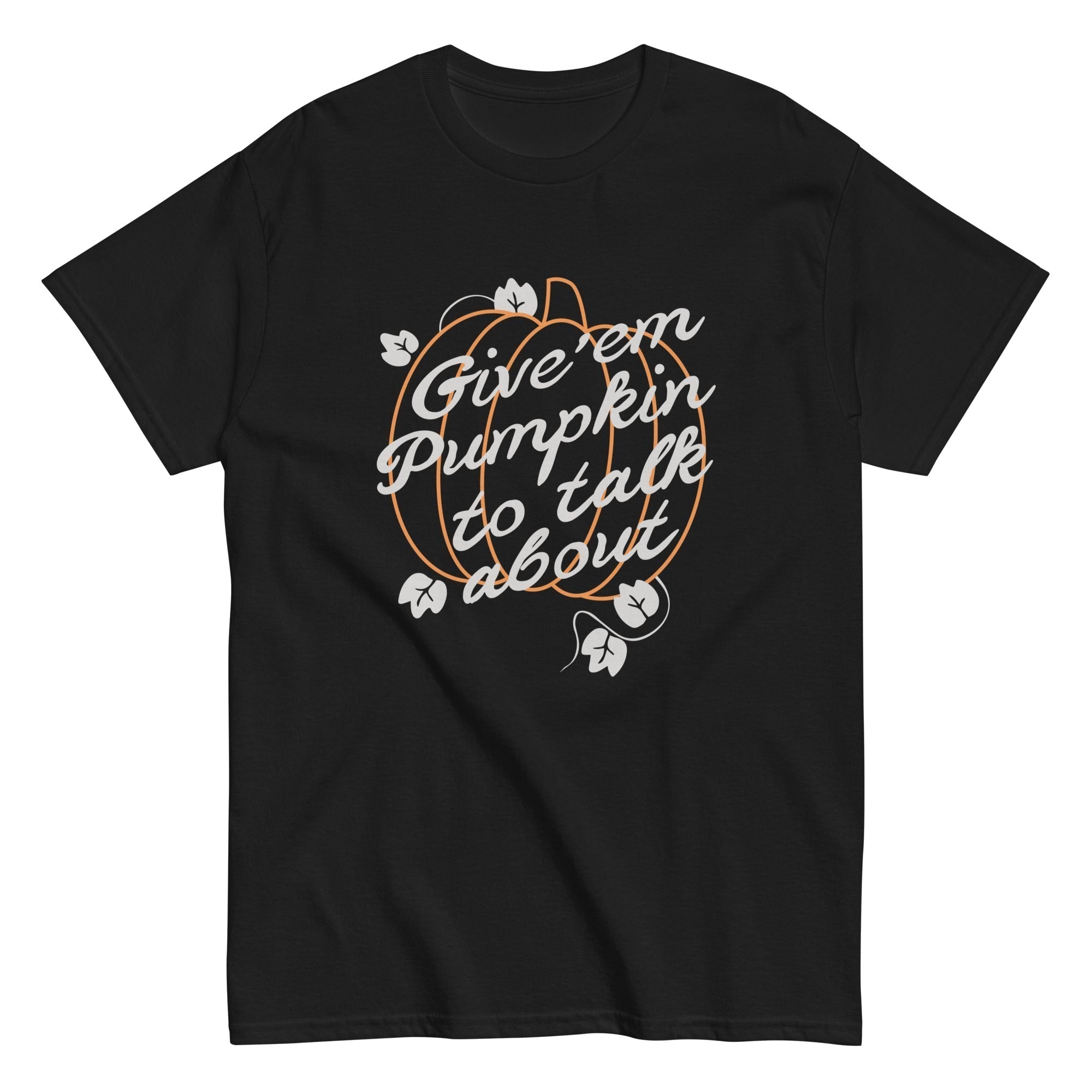 Give 'Em Pumpkin Talk About Classic T-Shirts, Hoodie, Sweatshirt - T-Shirt, Sweatshirt, Hoodie