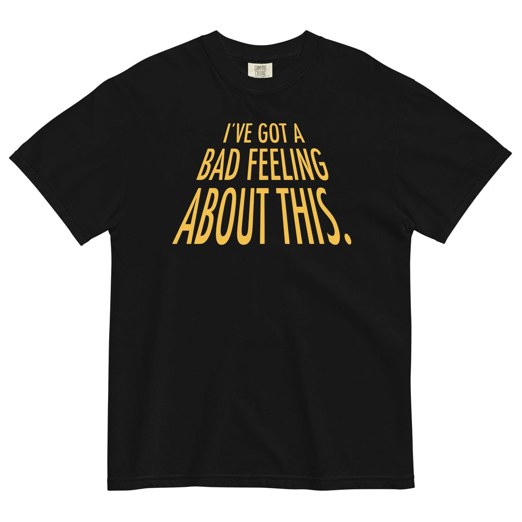 I'Ve Got Bad Feeling About This Relaxed Fit T-Shirts, Hoodie, Sweatshirt - T-Shirt, Sweatshirt, Hoodie