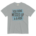 You Done Messed Up Ron Relaxed Fit T-Shirts, Hoodie, Sweatshirt - T-Shirt, Sweatshirt, Hoodie
