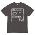 Should Maybe But Shorn'T Relaxed Fit T-Shirts, Hoodie, Sweatshirt - T-Shirt, Sweatshirt, Hoodie