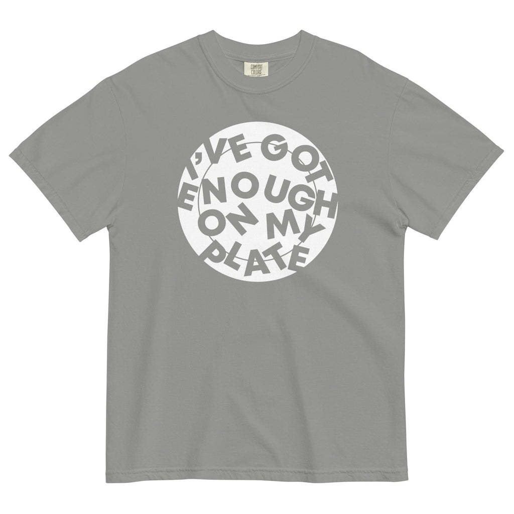 I'Ve Got Enough My Plate Relaxed Fit T-Shirts, Hoodie, Sweatshirt - T-Shirt, Sweatshirt, Hoodie