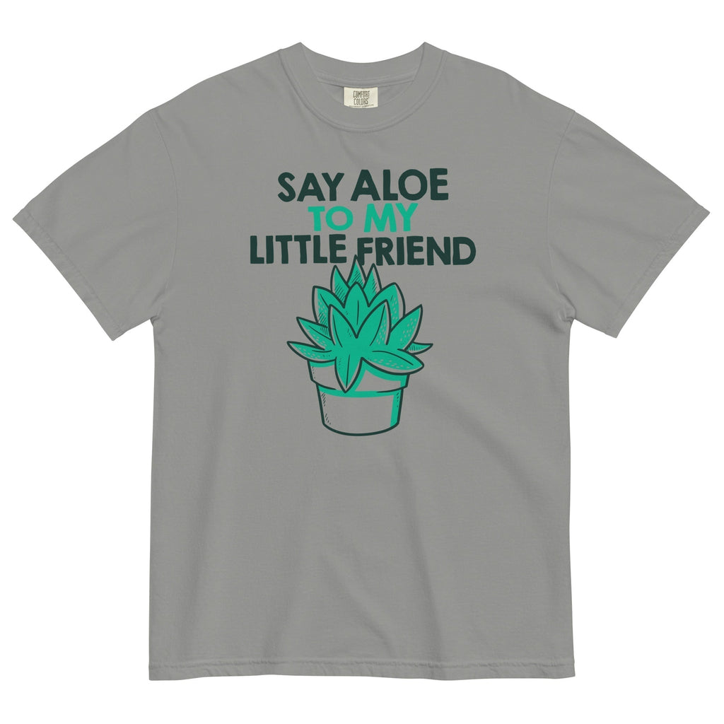 Say Aloe My Little Friend Relaxed Fit T-Shirts, Hoodie, Sweatshirt - T-Shirt, Sweatshirt, Hoodie
