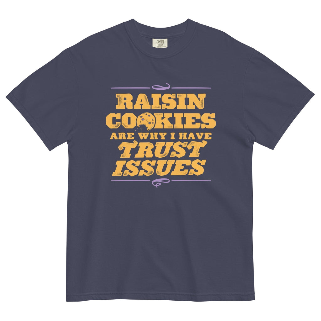 Raisin Cookies Are Why I Have Trust Issues Relaxed Fit T-Shirts, Hoodie, Sweatshirt - T-Shirt, Sweatshirt, Hoodie