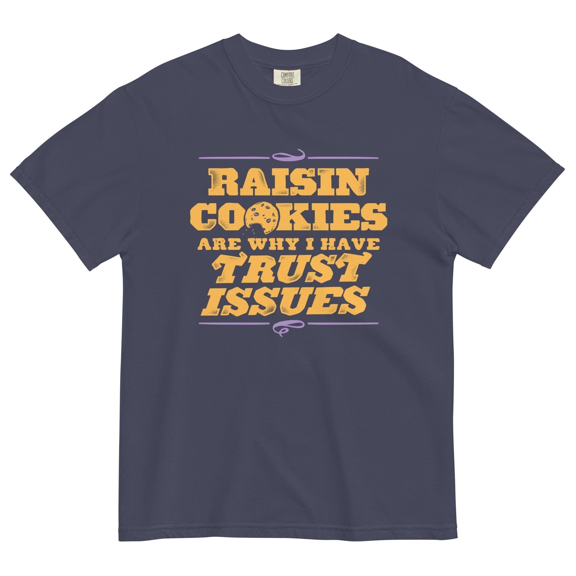 Raisin Cookies Are Why I Have Trust Issues Relaxed Fit T-Shirts, Hoodie, Sweatshirt - T-Shirt, Sweatshirt, Hoodie