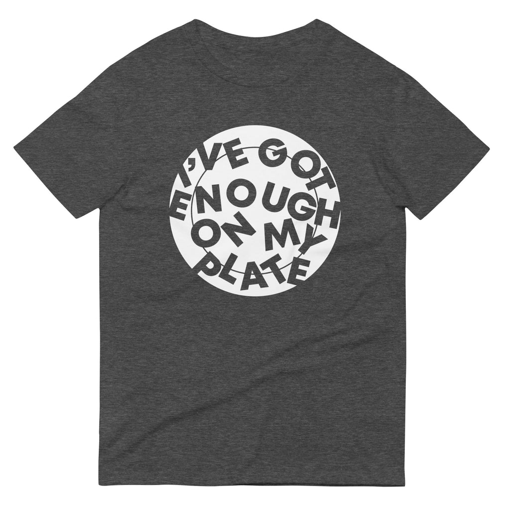 I'Ve Got Enough My Plate Signature T-Shirts, Hoodie, Sweatshirt - T-Shirt, Sweatshirt, Hoodie