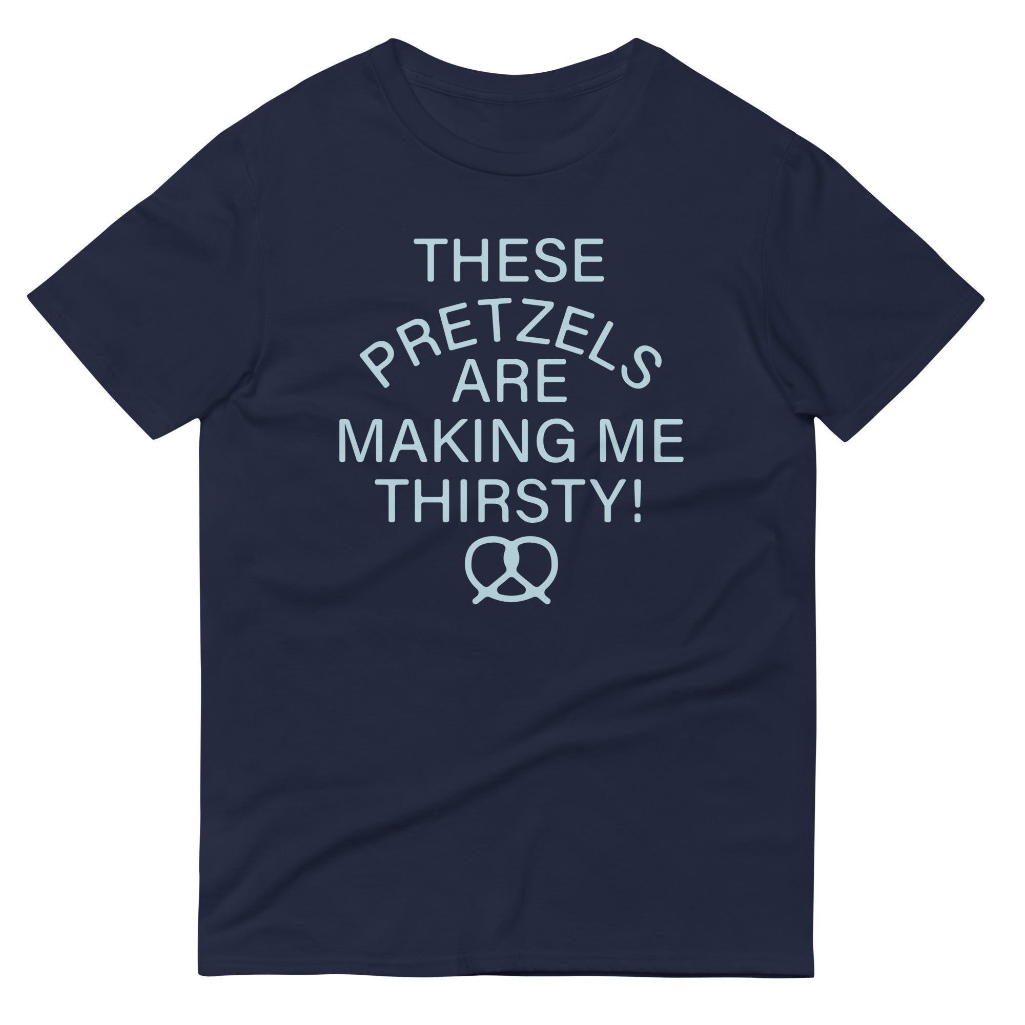 These Pretzels Are Making Me Thirsty! Signature T-Shirts, Hoodie, Sweatshirt - T-Shirt, Sweatshirt, Hoodie