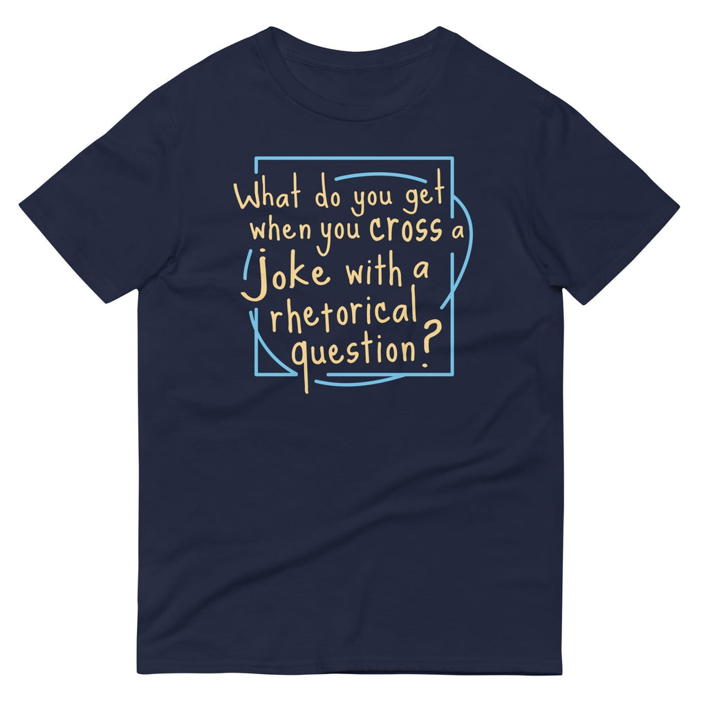 When You Cross Joke Rhetorical Question? Signature T-Shirts, Hoodie, Sweatshirt - T-Shirt, Sweatshirt, Hoodie