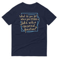 When You Cross Joke Rhetorical Question? Signature T-Shirts, Hoodie, Sweatshirt - T-Shirt, Sweatshirt, Hoodie