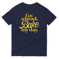 Go Ahead Bake My Day Signature T-Shirts, Hoodie, Sweatshirt - T-Shirt, Sweatshirt, Hoodie
