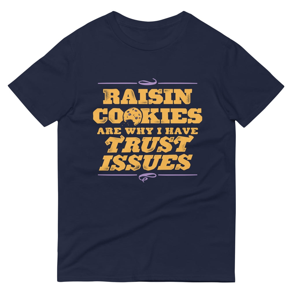 Raisin Cookies Are Why I Have Trust Issues Signature T-Shirts, Hoodie, Sweatshirt - T-Shirt, Sweatshirt, Hoodie