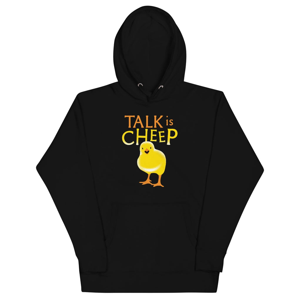 Talk Is Cheep T-Shirts, Hoodie, Sweatshirt - T-Shirt, Sweatshirt, Hoodie